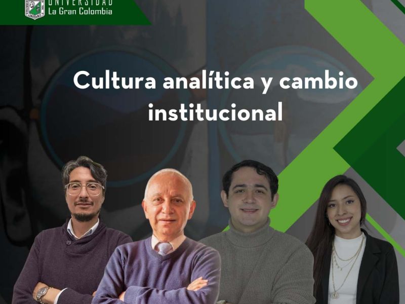 Desentrañando la Transformación: Cultura Analítica y Cambio Institucional en la Universidad La Gran Colombia