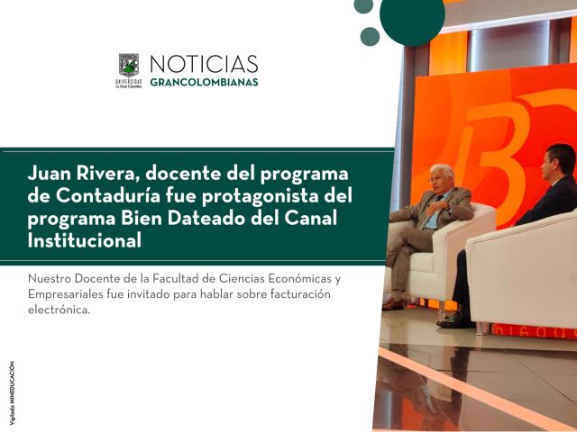 Juan Rivera Docente del programa de Contaduría fue protagonista del programa bien dateado del Canal Institucional