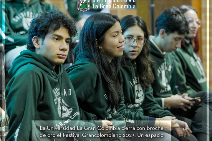 La Universidad La Gran Colombia cerró con broche de oro el Festival Grancolombiano 2023: Un espacio de aprendizaje, innovación y cooperación.