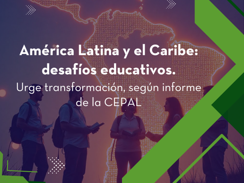 América Latina y el Caribe: desafíos educativos. Urge transformación, según informe de la CEPAL