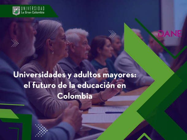 Universidades y adultos mayores: el futuro de la educación en Colombia