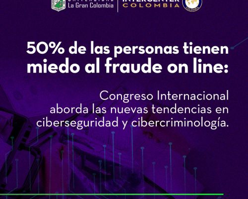 50% de las personas tienen miedo al fraude on line: Congreso Internacional aborda las nuevas tendencias en ciberseguridad y cibercriminología