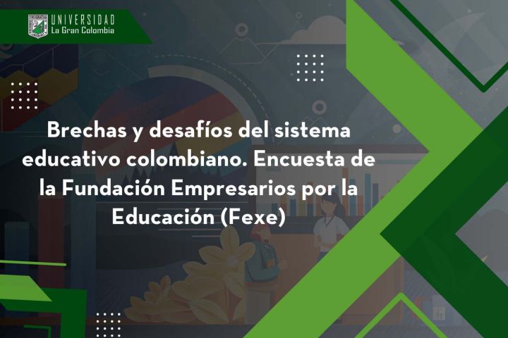 Brechas y desafíos del sistema educativo colombiano.  Resultados de la Encuesta de Opinión en Educación realizada a jóvenes por la Fundación Empresarios por la Educación (Fexe)