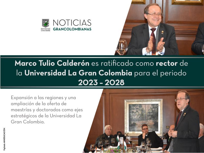 Marco Tulio Calderón es ratificado como rector de la Universidad La Gran Colombia para el periodo 2023 – 2028