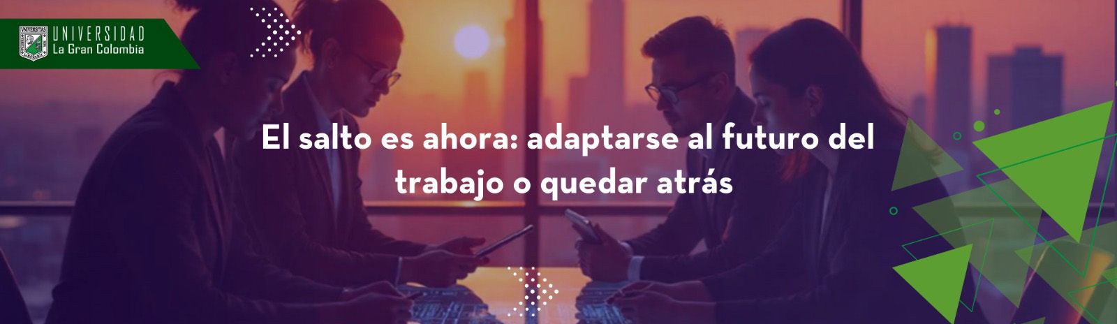 El salto es ahora: adaptarse al futuro del trabajo o quedar atrás