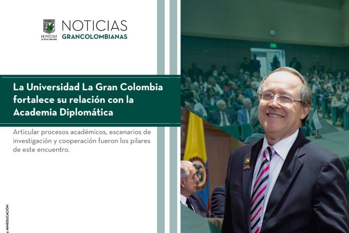 La Universidad La Gran Colombia fortalece su relación con la Academia Diplomática