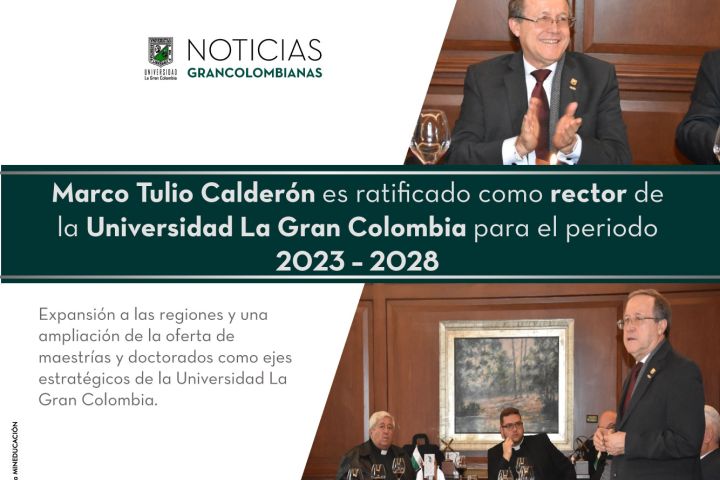 Marco Tulio Calderón es ratificado como rector de la Universidad La Gran Colombia para el periodo 2023 – 2028
