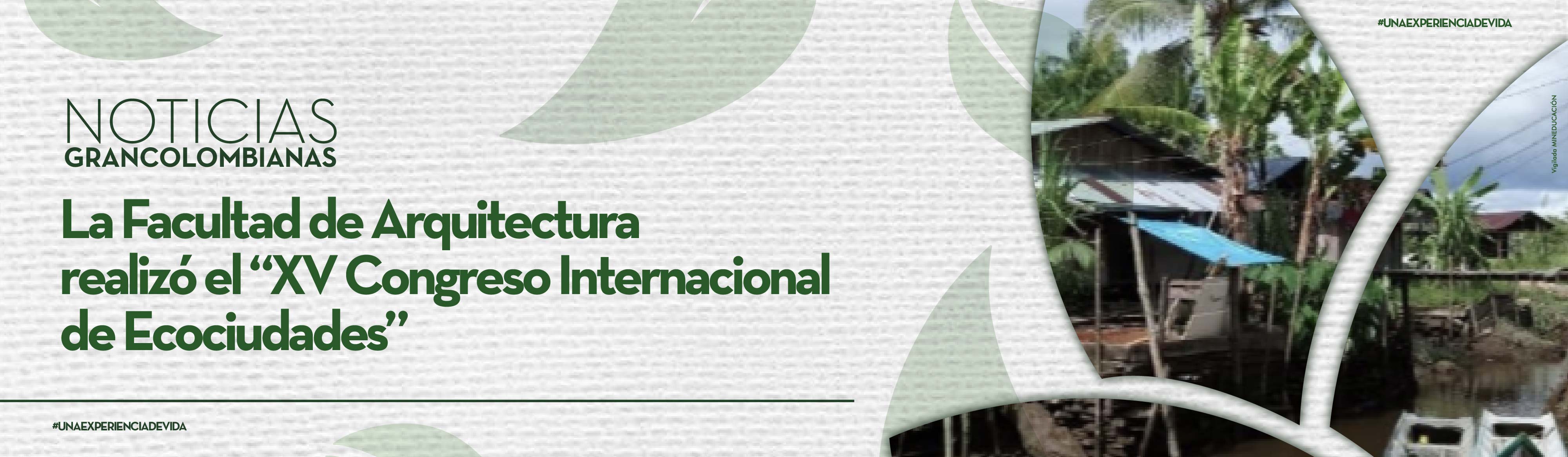 La Facultad de Arquitectura realizó el ‘XV Congreso Internacional de Ecociudades’