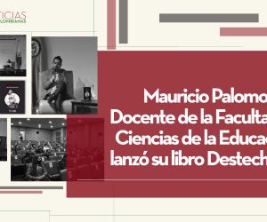 Mauricio Palomo Docente de la Facultad de Ciencias de la Educación lanzó su libro Destechados