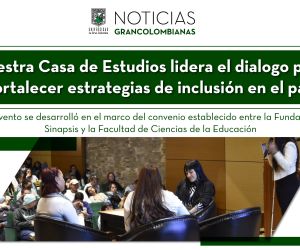 Nuestra Casa de Estudios lidera el diálogo para fortalecer estrategias de inclusión en el país.