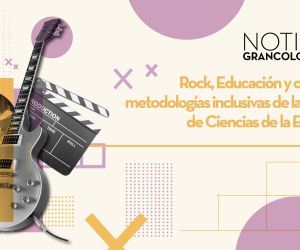 Rock, Educación y cine como metodologías inclusivas de la Facultad de Ciencias de la  Educación