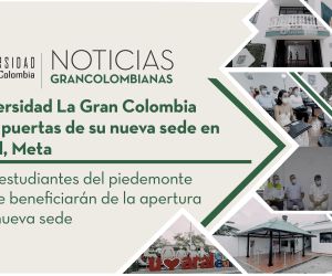 La Universidad La Gran Colombia abre las puertas de su nueva sede en Cumaral, Meta