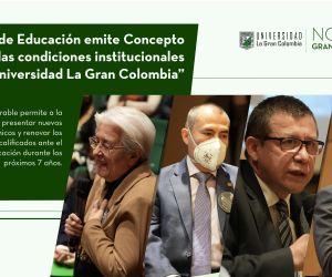Ministerio de Educación emite Concepto Favorable a las condiciones institucionales de la Universidad La Gran Colombia