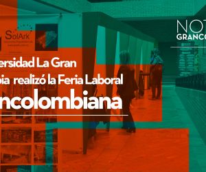 La Universidad La Gran Colombia realizó la Feria Laboral Grancolombiana